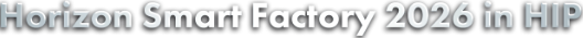 Horizon Smart Factory 2026 in HIP
